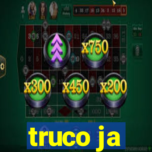 truco ja